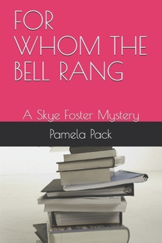 FOR WHOM THE BELL RANG: A Skye Foster Mystery (Skye Foster Mystery Series)