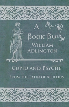 Paperback Cupid and Psyche - From the Latin of Apuleius Book