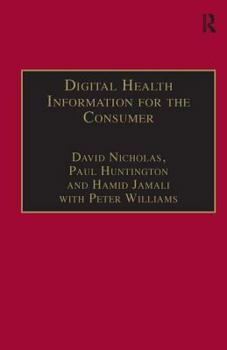 Hardcover Digital Health Information for the Consumer: Evidence and Policy Implications Book