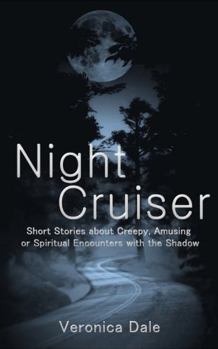 Paperback Night Cruiser: Short Stories about Creepy, Amusing, or Spiritual Encounters with the Shadow Book