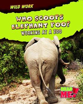 Hardcover Who Scoops Elephant Poo?: Working at a Zoo Book