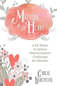 Paperback Matters of the Heart: A 52-Week Scripture Memorization Journey for Women Book
