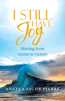 Paperback I Still Have Joy: Moving from Victim to Victory Book