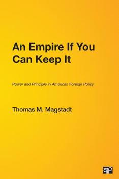 Paperback An Empire If You Can Keep It: Power and Principle in American Foreign Policy Book