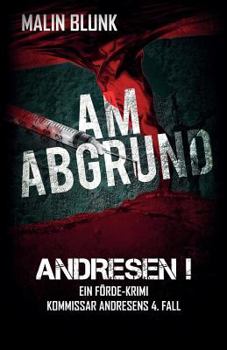 ANDRESEN! Am Abgrund: Kommissar Andresens 4. Fall (Ein Förde-Krimi) - Book #4 of the Kommissar Matthias Andresen