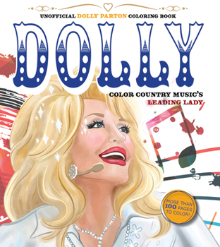 Paperback Unofficial Dolly Parton Coloring Book: Color Country Music's Leading Lady - More Than 100 Pages to Color! Book