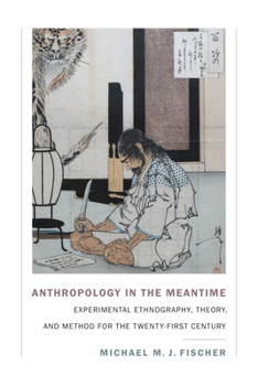 Paperback Anthropology in the Meantime: Experimental Ethnography, Theory, and Method for the Twenty-First Century Book