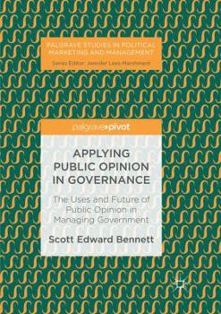Paperback Applying Public Opinion in Governance: The Uses and Future of Public Opinion in Managing Government Book