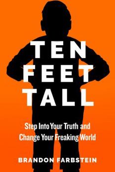 Paperback Ten Feet Tall: Step Into Your Truth and Change Your Freaking World Book