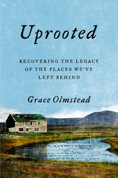 Hardcover Uprooted: Recovering the Legacy of the Places We've Left Behind Book