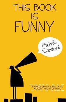 Paperback This Book Is Funny: Humorous Short Stories, Satire, and Scripty Sorts of Things Book