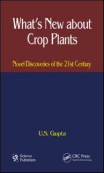 Hardcover What's New about Crop Plants: Novel Discoveries of the 21st Century Book