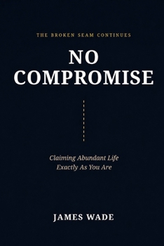 Paperback No Compromise: Claiming the Abundant Life Without Apology (The Broken Seam) Book