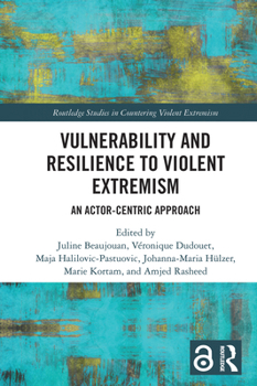 Hardcover Vulnerability and Resilience to Violent Extremism: An Actor-Centric Approach Book