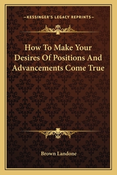 Paperback How To Make Your Desires Of Positions And Advancements Come True Book