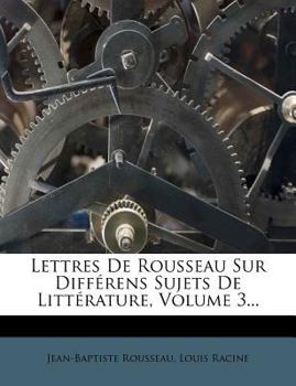 Paperback Lettres de Rousseau Sur Diff?rens Sujets de Litt?rature, Volume 3... [French] Book