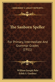 Paperback The Sanborn Speller: For Primary, Intermediate And Grammar Grades (1911) Book
