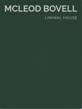 Hardcover Liminal House: McLeod Bovell Book