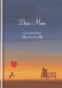 Hardcover Dear Mom: A Journal All about Us Written by Me Book