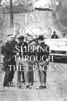 Paperback Slipping Through the Cracks: The Story Behind the Parkside Strangler Book