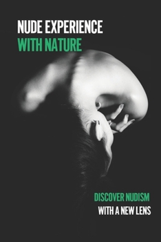 Paperback Nude Experience With Nature: Discover Nudism With A New Lens: Nature Experience Essay Book