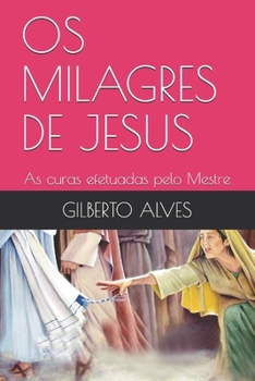 Paperback OS Milagres de Jesus: As curas efetuadas pelo Mestre [Portuguese] Book