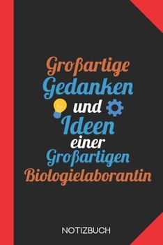 Großartige Gedanken einer Biologielaborantin: Notizbuch mit 120 Linierten Seiten im Format A5 (6x9 Zoll) (German Edition)