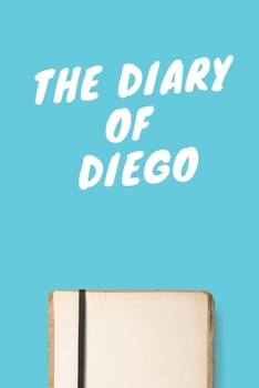 Paperback The Diary Of Diego Boys A beautiful personalized: Lined Notebook / Journal Gift, 120 Pages, 6 x 9 inches, Personal Diary, Personalized Journal, Custom Book