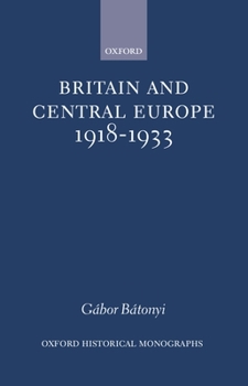 Hardcover Britain and Central Europe, 1918-1933 Book