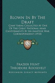 Paperback Blown In By The Draft: Camp Yarns Collected At One Of The Great National Army Cantonments By An Amateur War Correspondent (1918) Book