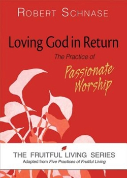 Paperback Loving God in Return: The Practice of Passionate Worship Book