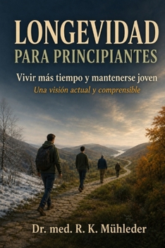 Longevidad para Principiantes: Vivir mas tiempo y mantenerse joven con tips para aplicar en la vida cotidiana (Spanish Edition)