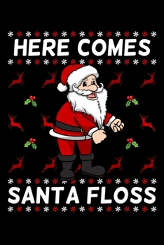Here Comes Santa Floss: Christmas Notebook to Write in, 6x9, Lined, 120 Pages Journal
