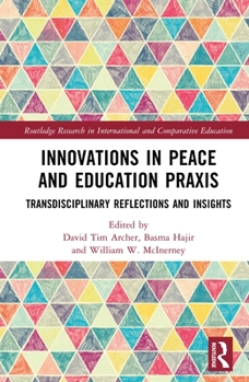 Paperback Innovations in Peace and Education PRAXIS: Transdisciplinary Reflections and Insights Book