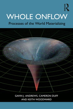 Paperback Whole Onflow: Processes of the World Materializing Book