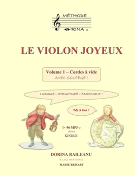 Paperback LE VIOLON JOYEUX Volume 1 - Cordes à vide avec solfège !: Dès 3 ans ! Ludique, structuré, fascinant ! [French] Book