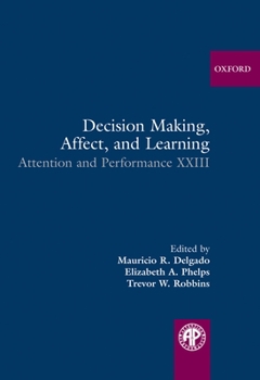 Hardcover Decision Making, Affect, and Learning: Attention and Performance XXIII Book