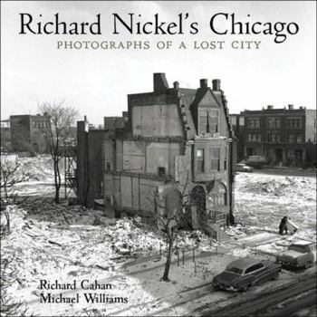 Hardcover Richard Nickel's Chicago: Photographs of a Lost City Book
