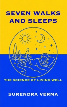 SEVEN WALKS AND SLEEPS: The Science of Living Well