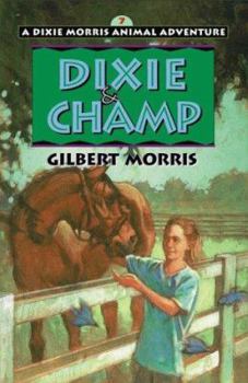 Dixie and Champ (A Dixie Morris Animal Adventure, No 7) - Book #7 of the Dixie Morris Animal Adventures