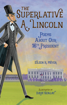 Hardcover The Superlative A. Lincoln: Poems about Our 16th President Book