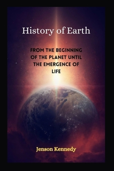 Paperback History of Earth: From the beginning of the planet until the emergence of life Book