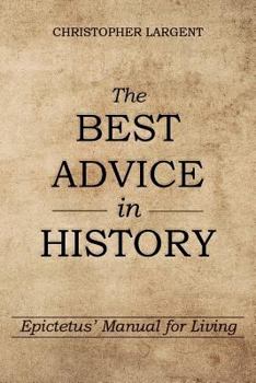 Paperback The Best Advice in History: Epictetus' Manual for Living Book