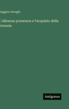 L'alleanza prussiana e l'acquisto della Venezia (Italian Edition)