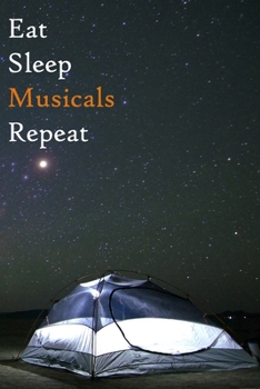 Eat Sleep Musicals Repeat: Lined Notebook / Journal Gift, 200 Pages, 6x9, Picinic and Night Cover, Matte Finish Inspirational Quotes Journal, Notebook, Diary, Composition Book