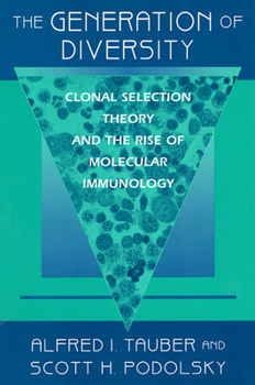 Paperback The Generation of Diversity: Clonal Selection Theory and the Rise of Molecular Immunology Book