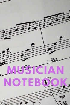 MUSICIAN NOTEBOOK: Notebook, Journal diary (110 Pages, Music sheet, 6x9) (Log)