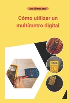 Paperback Cómo utilizar un multímetro digital: El manual completo para principiantes [Spanish] Book
