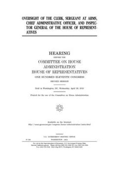 Paperback Oversight of the Clerk, Sergeant at Arms, Chief Administrative Officer, and Inspector General of the House of Representatives Book