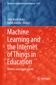 Hardcover Machine Learning and the Internet of Things in Education: Models and Applications Book